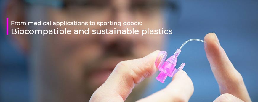 From medical applications to sporting goods Biocompatible and sustainable plastics